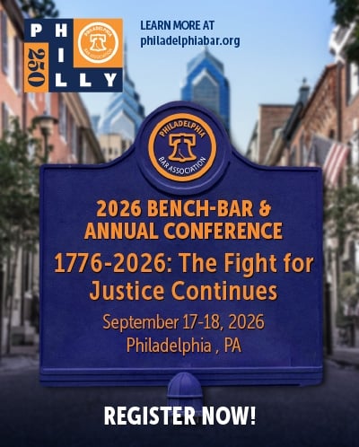 2026 BENCH-BAR & ANNUAL CONFERENCE - September 17-18, 2026, Philadelphia, PA - REGISTER NOW!